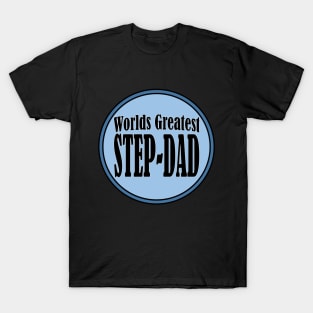 Worlds Greatest Step Dad! T-Shirt